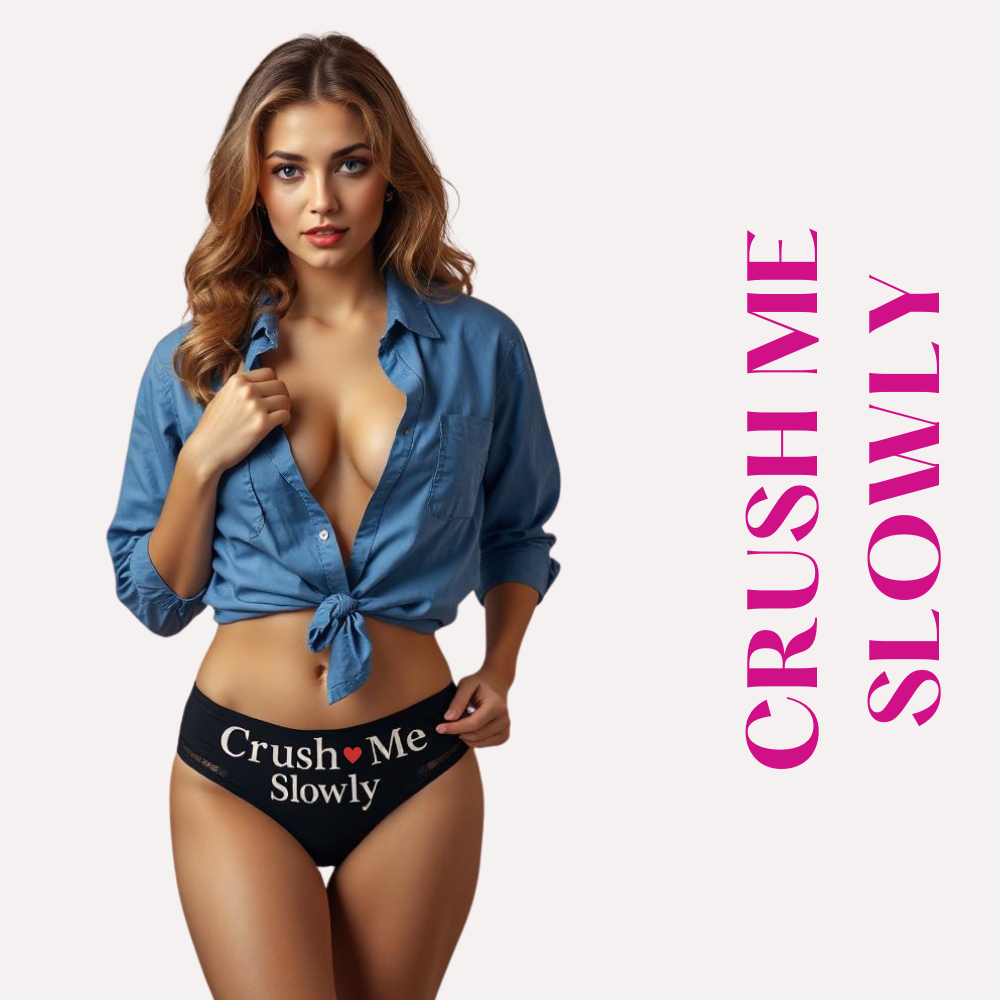 Black underwear with 'Crush Me Slowly'