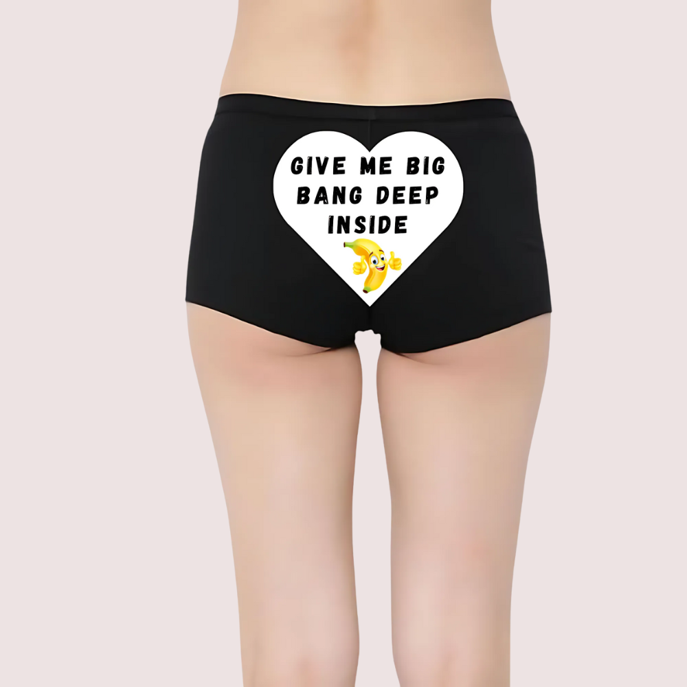 Black underwear with a white heart graphic and 'GIVE ME BIG BANG DEEP INSIDE' text. Custom Naughty Quotes Panty for Intimate Moments.